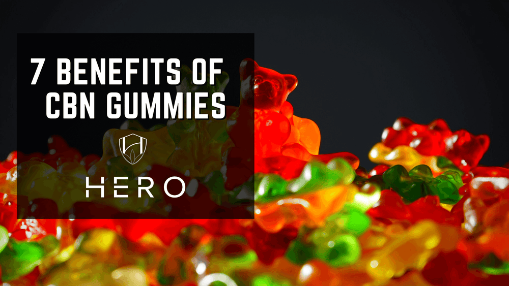 7 benefits of cbn gummies