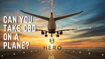 can you take cbd on a plane