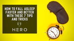 How to Fall Asleep Faster and Better With These 7 Tips and Tricks